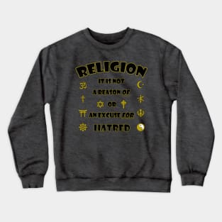 Religion-No excuse for hate Crewneck Sweatshirt